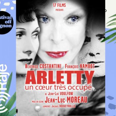 RAJE FAIT SON FESTIVAL JOUR 3 : Arletty : Un Coeur Très Occupé / Béatrice COSTANTINI au micro de Pierre AVRIL